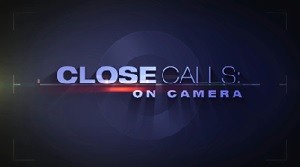 Close Calls On Camera